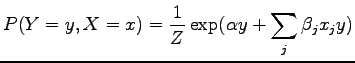 $\displaystyle P(Y = y,X = x) = \frac{1}{Z}\exp(\alpha y + \sum_{j}{\beta_j x_j y})$